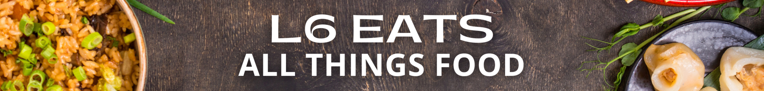 Banner Text L6 Eats All things food